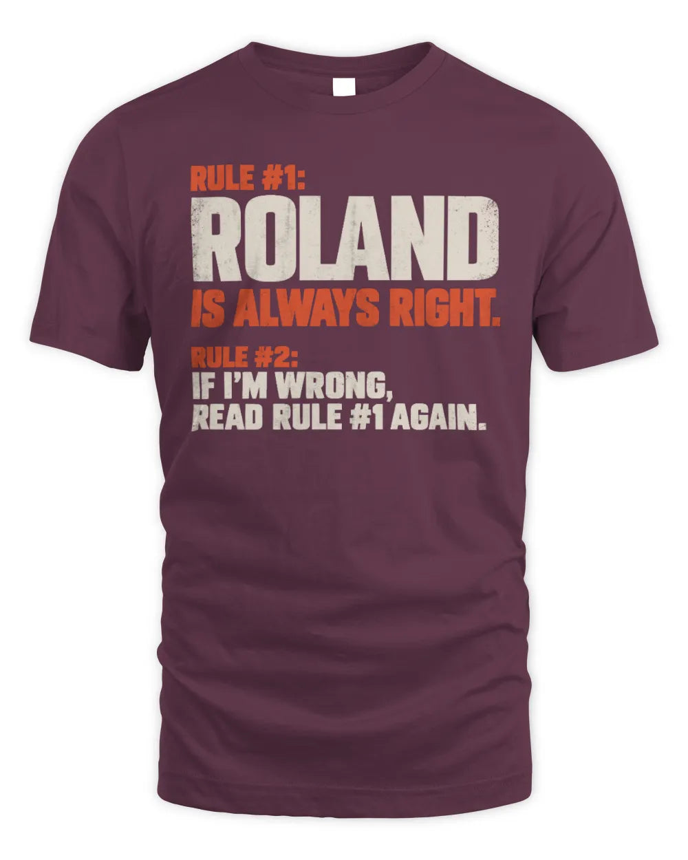 ROLAND NP1-H006 
Always Right Personalized Name T-Shirt – Funny Custom Name Shirt - Unisex Standard T-Shirt - Maroon