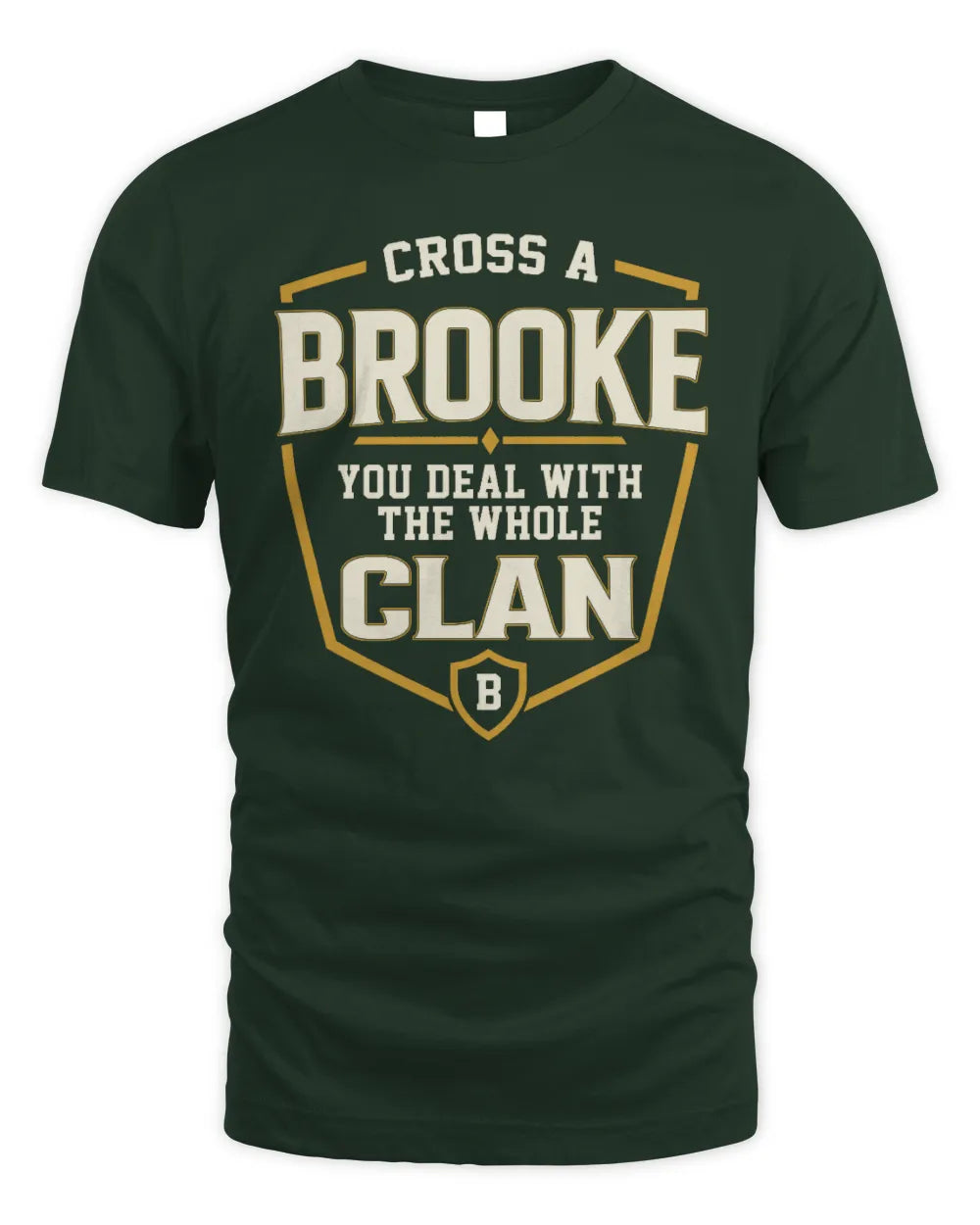 BROOKE NT1-K008 Cross A/An NAME, You Deal With the Whole Clan | Personalized Vintage T-Shirt - Unisex Standard T-Shirt - Forest Green