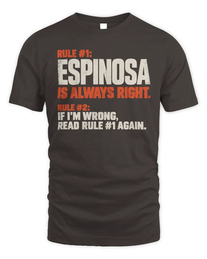 ESPINOSA NP1-H006 
Always Right Personalized Name T-Shirt – Funny Custom Name Shirt - Unisex Standard T-Shirt - Dark Chocolate