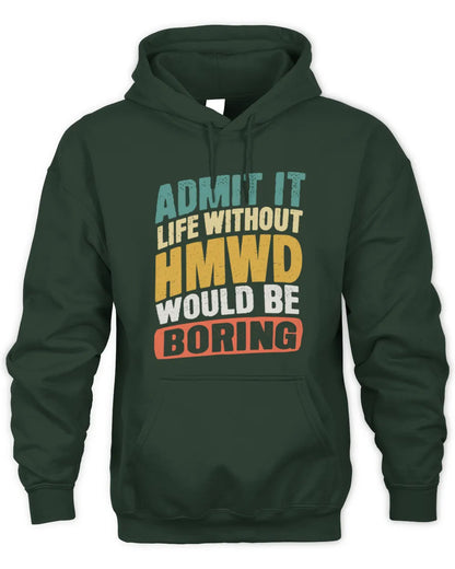 HMWD TP88-K4-229
Personalized Funny Quote Apparel “Life Without NAME Would Be Boring” - Unisex Hoodie - Forest Green