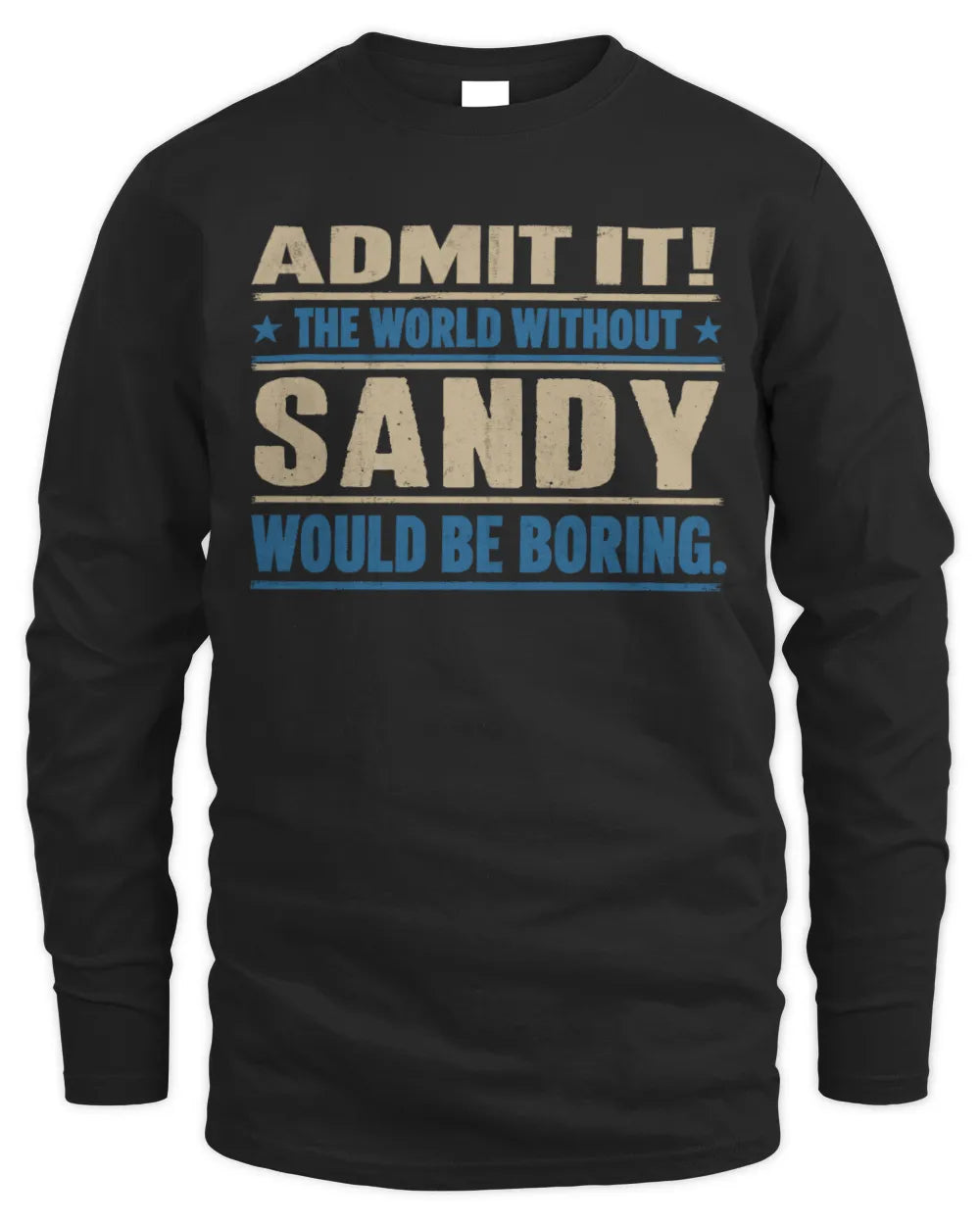 SANDY TP68-K2-968 – Personalized Funny Quote Apparel “The World Without NAME Would Be Boring” - Men's Long Sleeved T-Shirt - Black