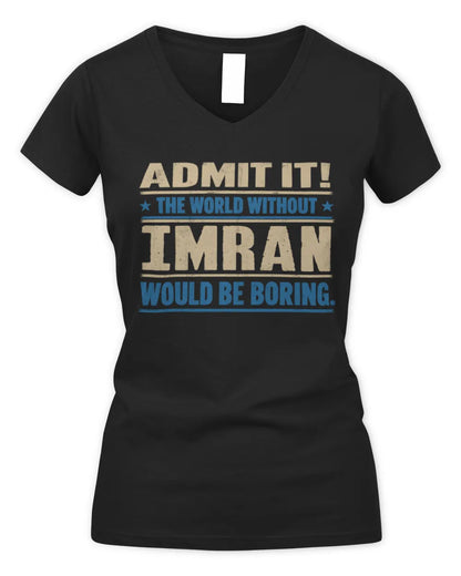 IMRAN TP68-K2-968 – Personalized Funny Quote Apparel “The World Without NAME Would Be Boring” - Women's V-Neck T-Shirt - Black