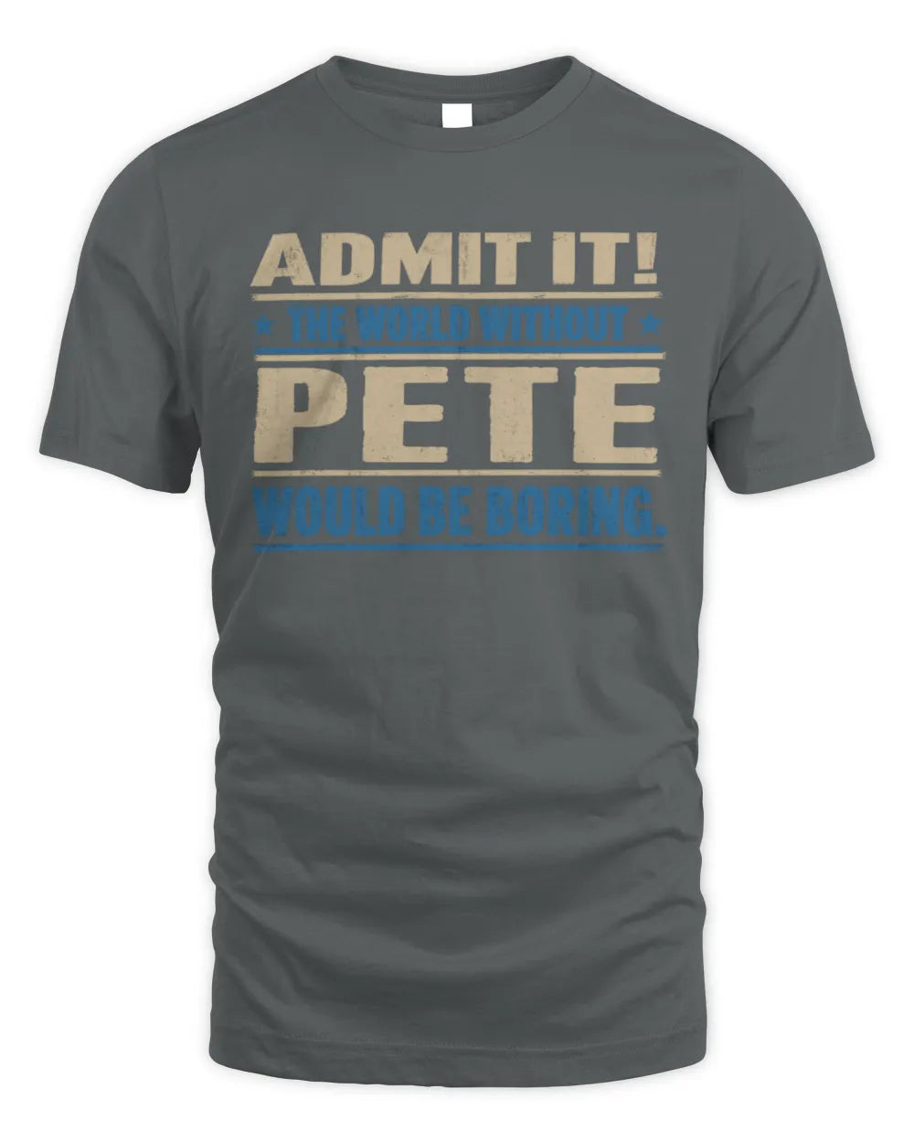 PETE TP68-K2-968 – Personalized Funny Quote Apparel “The World Without NAME Would Be Boring” - Unisex Standard T-Shirt - Charcoal