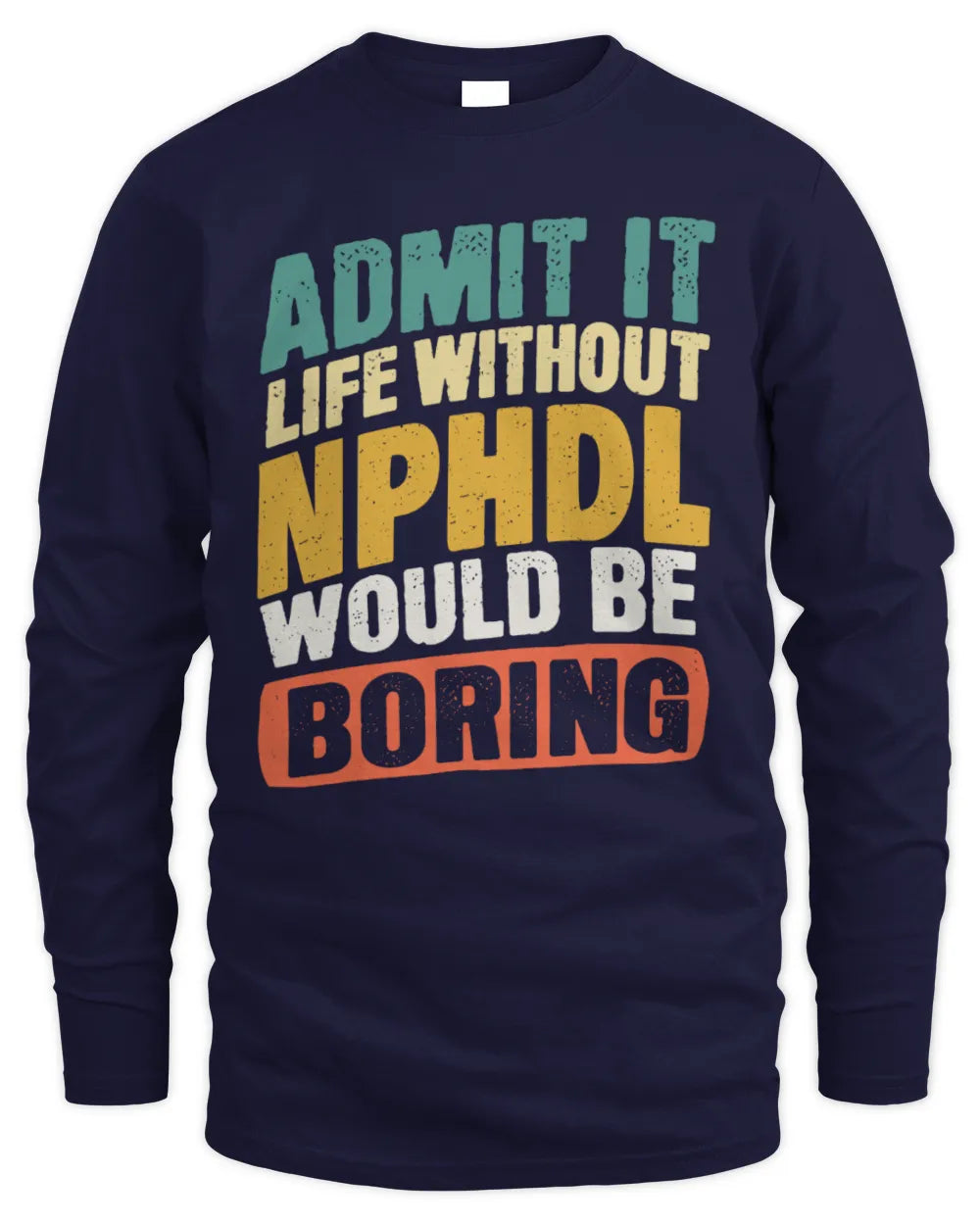 NPHDL TP88-K4-229
Personalized Funny Quote Apparel “Life Without NAME Would Be Boring” - Men's Long Sleeved T-Shirt - Navy
