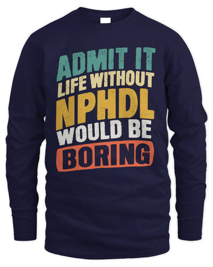 NPHDL TP88-K4-229
Personalized Funny Quote Apparel “Life Without NAME Would Be Boring” - Men's Long Sleeved T-Shirt - Navy