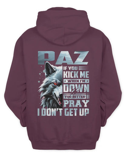 PAZ AP62-K4-666 - Personalized Fierce Wolf Quote Apparel “If You Kick Me When I’m Down, You Better Pray I Don’t Get Up” - Unisex Hoodie - Maroon