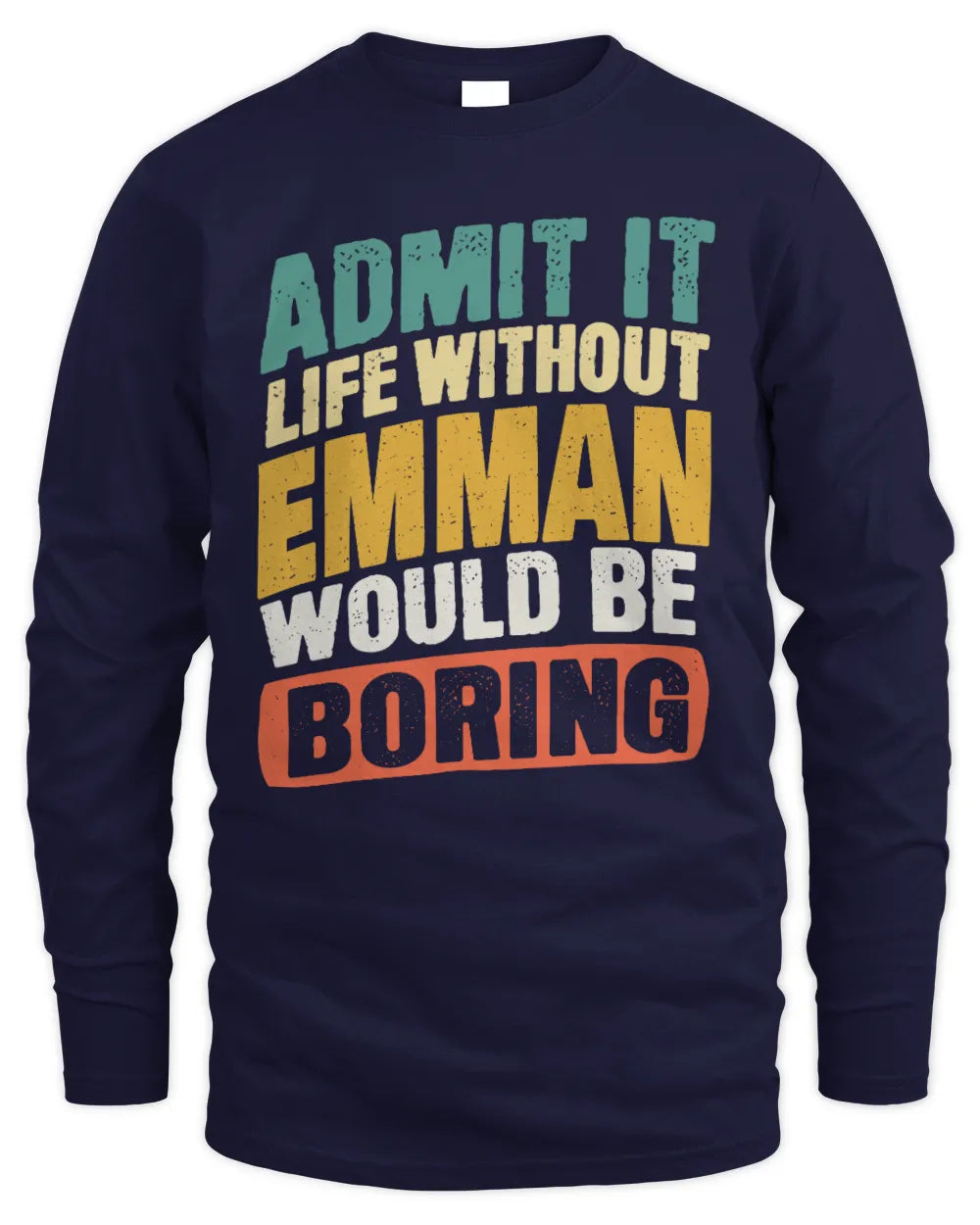 EMMAN TP88-K4-229
Personalized Funny Quote Apparel “Life Without NAME Would Be Boring” - Men's Long Sleeved T-Shirt - Navy