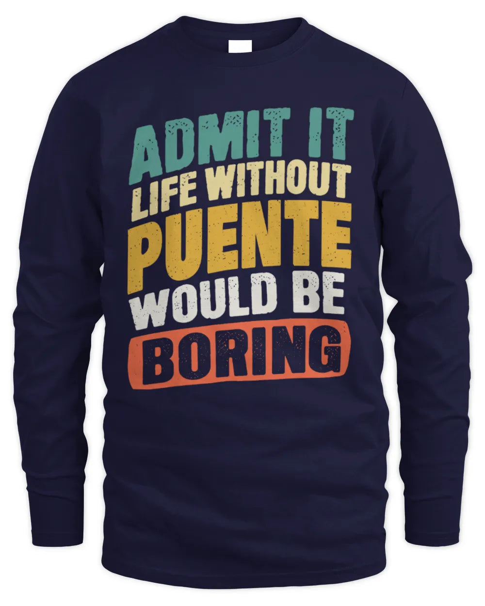 PUENTE TP88-K4-229
Personalized Funny Quote Apparel “Life Without NAME Would Be Boring” - Men's Long Sleeved T-Shirt - Navy