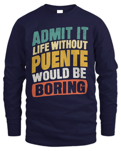 PUENTE TP88-K4-229
Personalized Funny Quote Apparel “Life Without NAME Would Be Boring” - Men's Long Sleeved T-Shirt - Navy