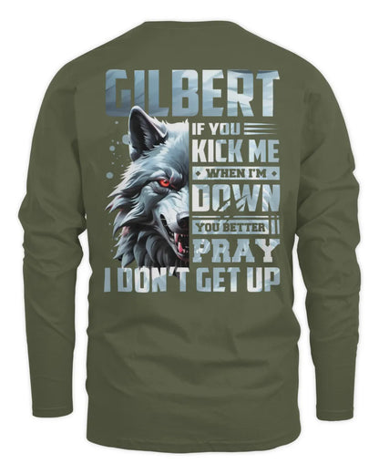 GILBERT AP62-K4-666 - Personalized Fierce Wolf Quote Apparel “If You Kick Me When I’m Down, You Better Pray I Don’t Get Up” - Men's Long Sleeved T-Shirt - Military Green