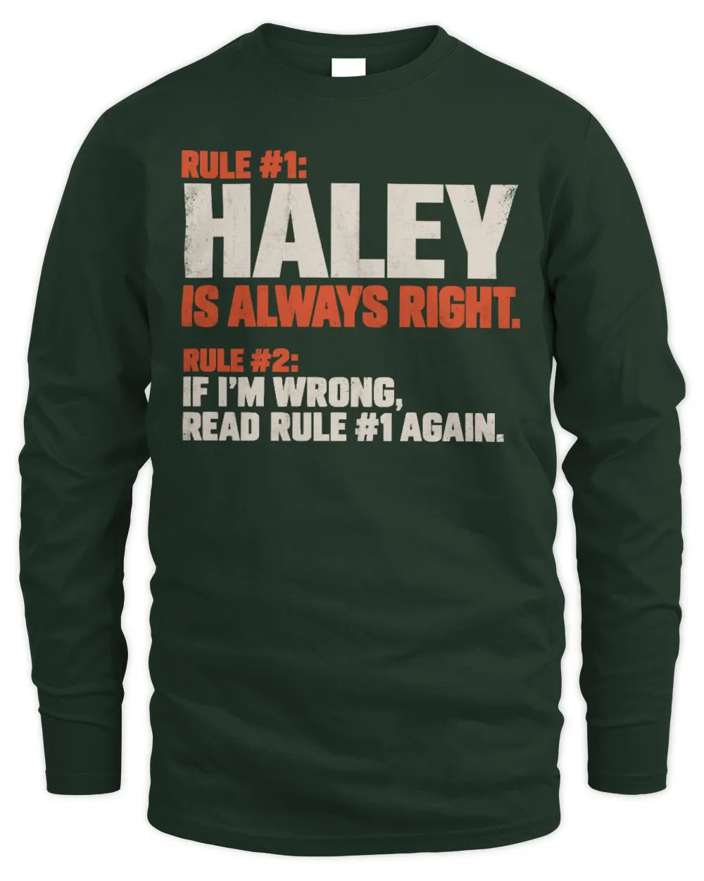 HALEY NP1-H006 
Always Right Personalized Name T-Shirt – Funny Custom Name Shirt - Men's Long Sleeved T-Shirt - Forest Green