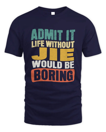 JIE TP86-K3-229 Personalized Funny Quote Apparel “Life Without NAME Would Be Boring” - Unisex Standard T-Shirt - Navy