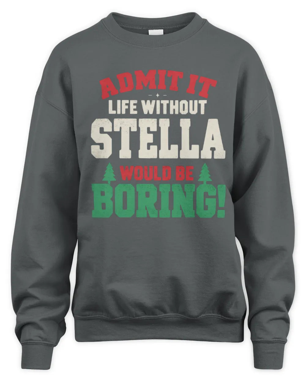 STELLA P5 TH08 Christmas T-Shirt – “Life Without NAME Would Be Boring” - Unisex Sweatshirt - Charcoal
