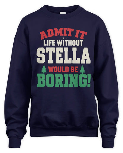 STELLA P5 TH08 Christmas T-Shirt – “Life Without NAME Would Be Boring” - Unisex Sweatshirt - Navy
