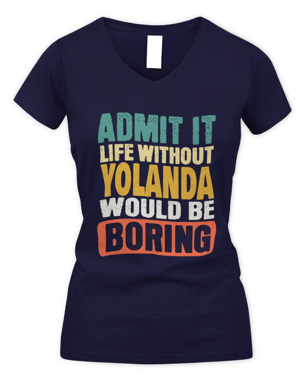 YOLANDA TP86-K3-229 Personalized Funny Quote Apparel “Life Without NAME Would Be Boring” - Women's V-Neck T-Shirt - Navy