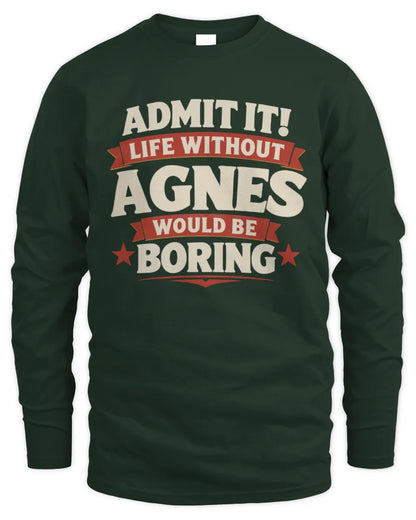 AGNES P4 KT003 Personalized Funny Quote Apparel “Life Without NAME Would Be Boring” - Men's Long Sleeved T-Shirt - Forest Green