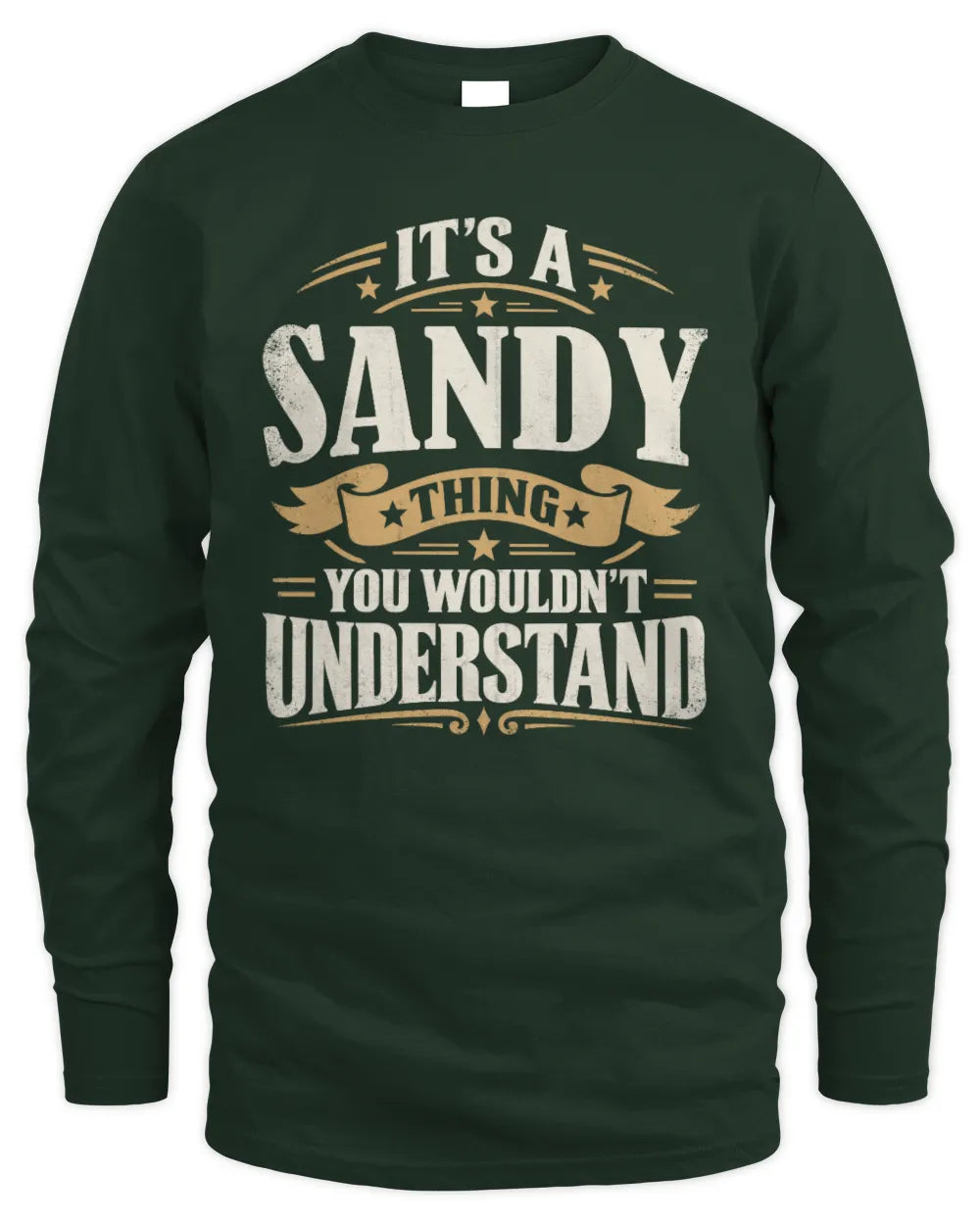 SANDY P08 TH51 - Personalized “It’s a/an [NAME] Thing – You Wouldn’t Understand” Shirt - Men's Long Sleeved T-Shirt - Forest Green