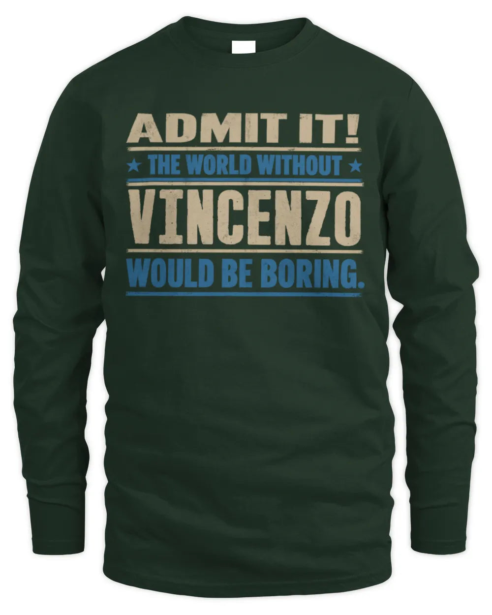 VINCENZO TP68-K2-968 – Personalized Funny Quote Apparel “The World Without NAME Would Be Boring” - Men's Long Sleeved T-Shirt - Forest Green