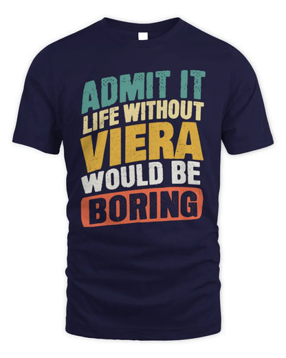 VIERA TP88-K4-229
Personalized Funny Quote Apparel “Life Without NAME Would Be Boring” - Unisex Standard T-Shirt - Navy