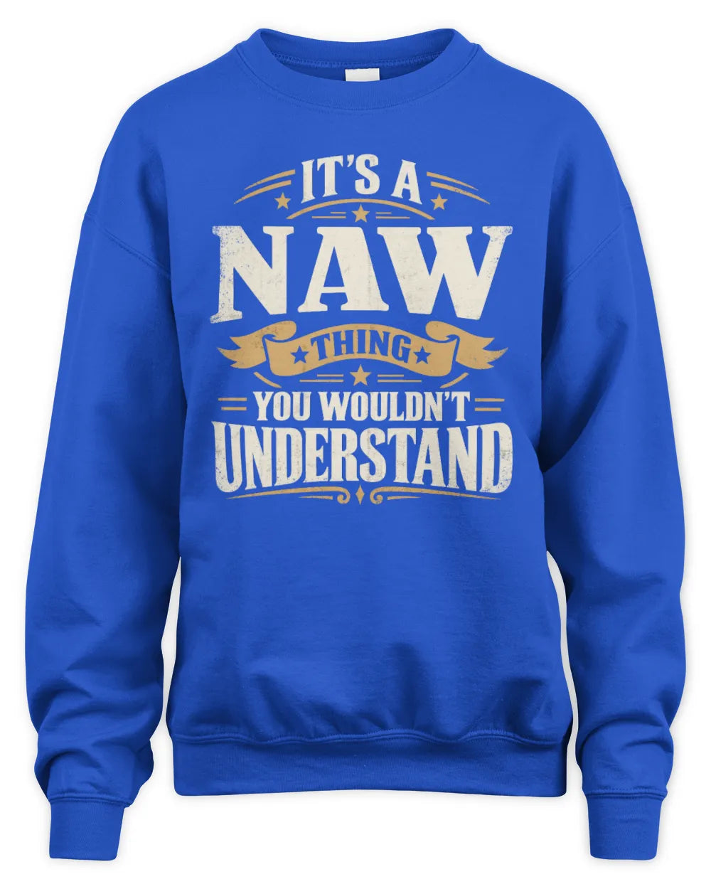 NAW P08 TH51 - Personalized “It’s a/an [NAME] Thing – You Wouldn’t Understand” Shirt - Unisex Sweatshirt - Royal