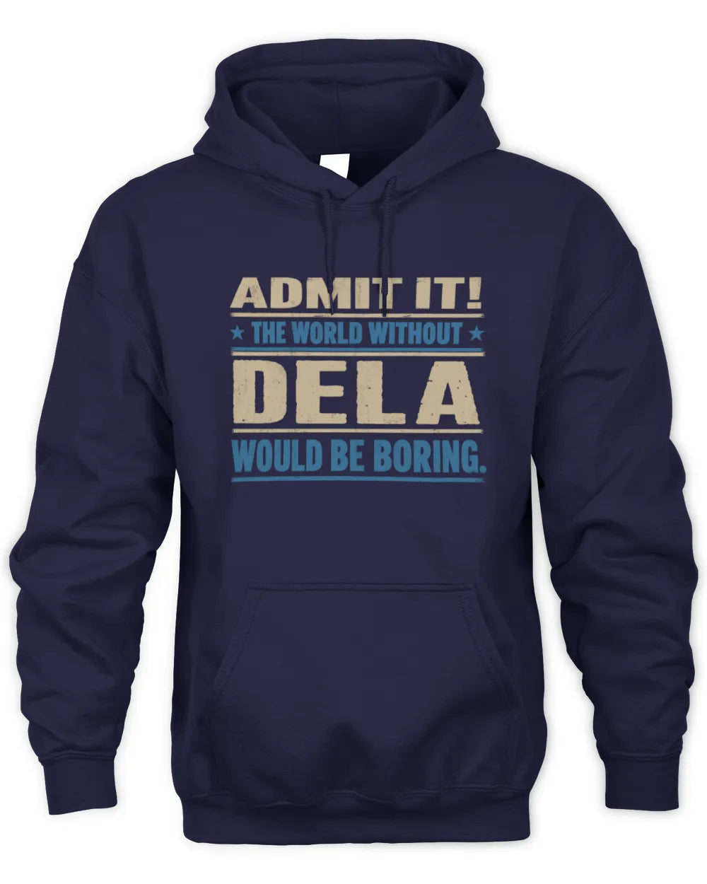 DELA TP68-K2-968 – Personalized Funny Quote Apparel “The World Without NAME Would Be Boring” - Unisex Hoodie - Navy