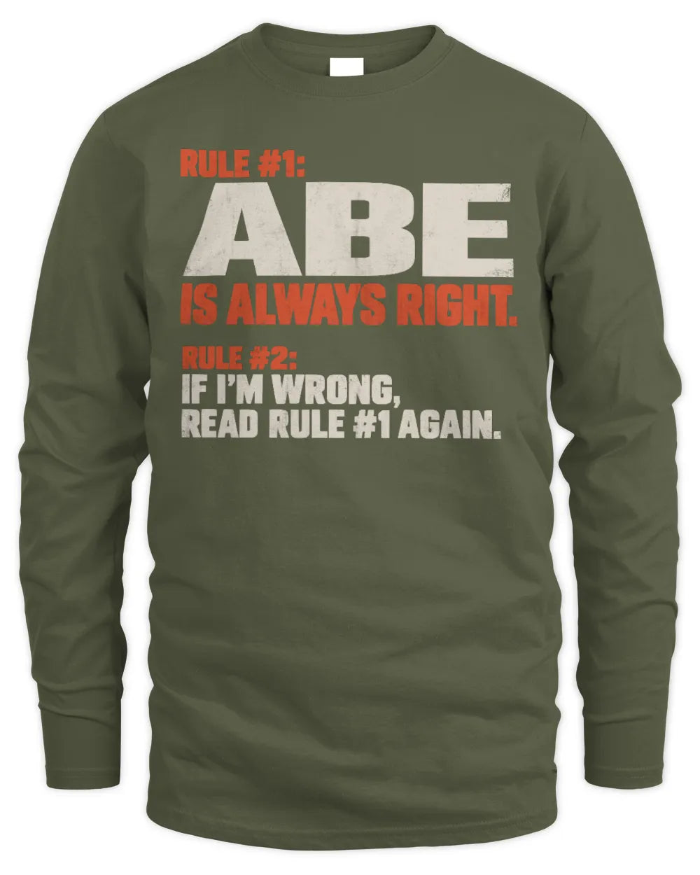 ABE NP1-H006 
Always Right Personalized Name T-Shirt – Funny Custom Name Shirt - Men's Long Sleeved T-Shirt - Military Green