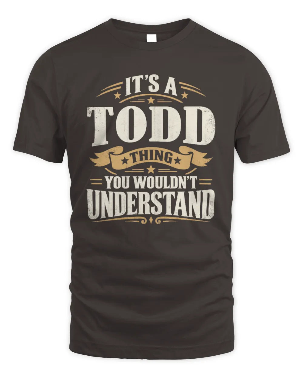 TODD P08 TH51 - Personalized “It’s a/an [NAME] Thing – You Wouldn’t Understand” Shirt - Unisex Standard T-Shirt - Dark Chocolate
