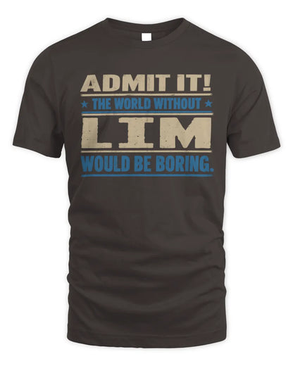 LIM TP68-K2-968 – Personalized Funny Quote Apparel “The World Without NAME Would Be Boring” - Unisex Standard T-Shirt - Dark Chocolate