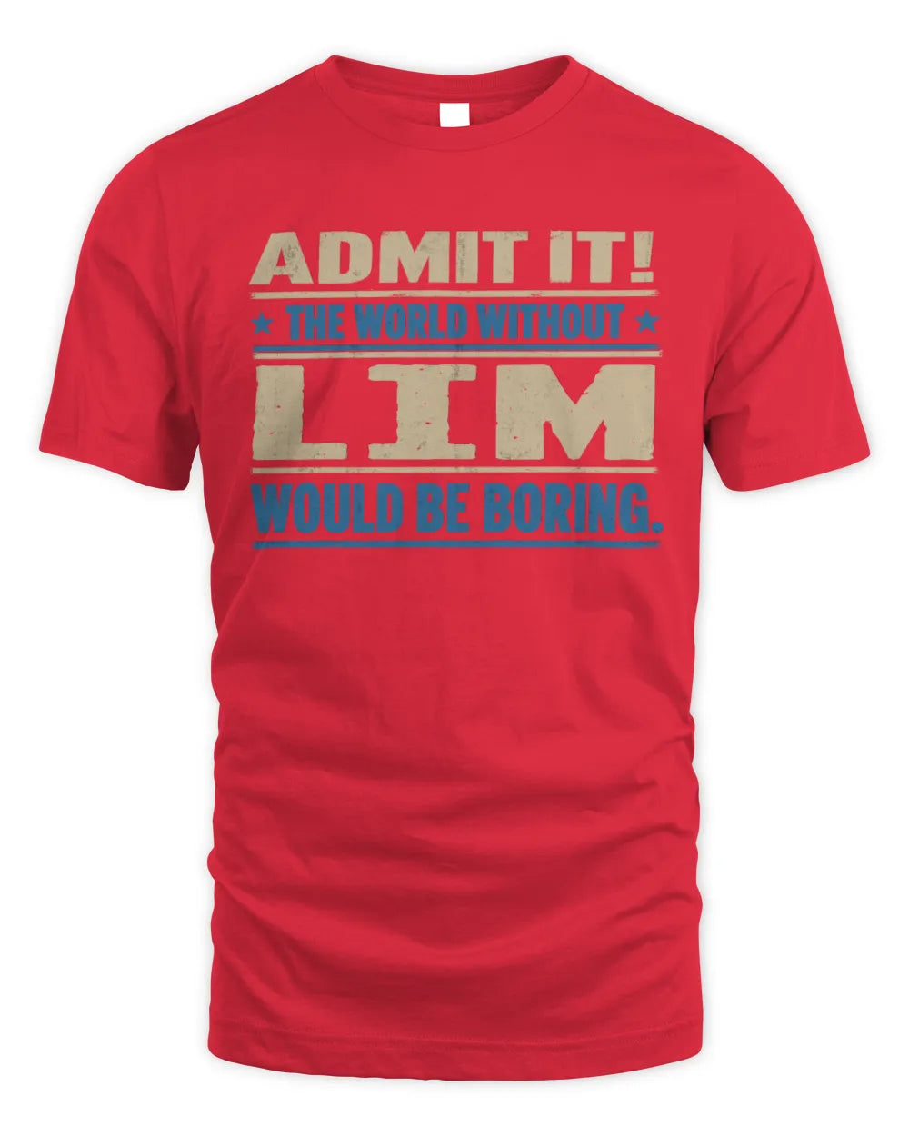 LIM TP68-K2-968 – Personalized Funny Quote Apparel “The World Without NAME Would Be Boring” - Unisex Standard T-Shirt - Red