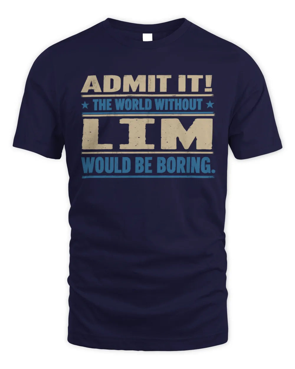 LIM TP68-K2-968 – Personalized Funny Quote Apparel “The World Without NAME Would Be Boring” - Unisex Standard T-Shirt - Navy