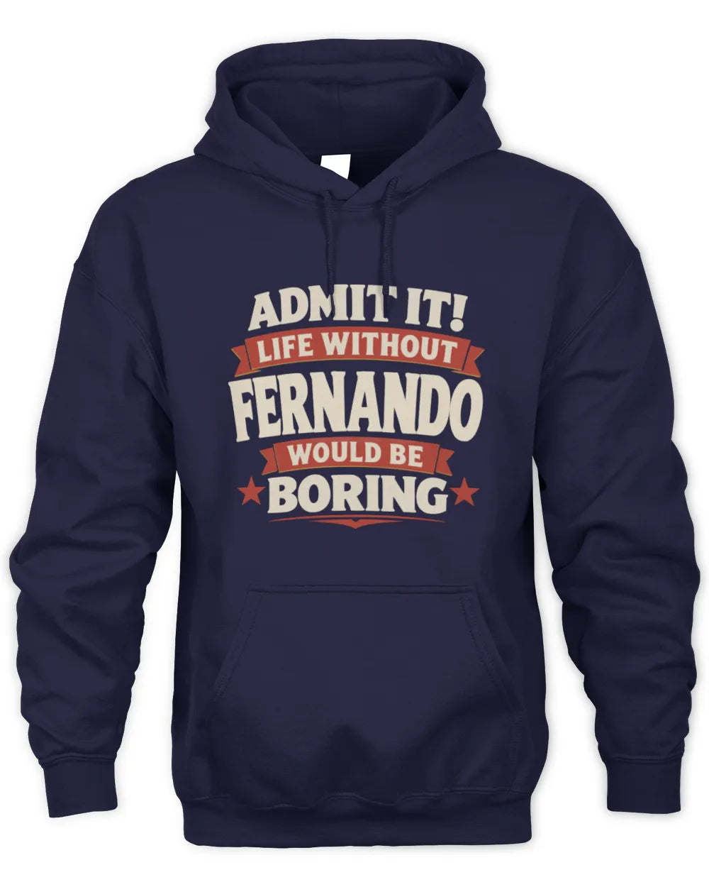FERNANDO P4 KT003 Personalized Funny Quote Apparel “Life Without NAME Would Be Boring” - Unisex Hoodie - Navy