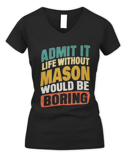 MASON TP88-K4-229
Personalized Funny Quote Apparel “Life Without NAME Would Be Boring” - Women's V-Neck T-Shirt - Black