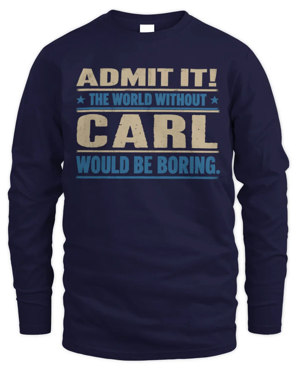 CARL TP68-K2-968 – Personalized Funny Quote Apparel “The World Without NAME Would Be Boring” - Men's Long Sleeved T-Shirt - Navy