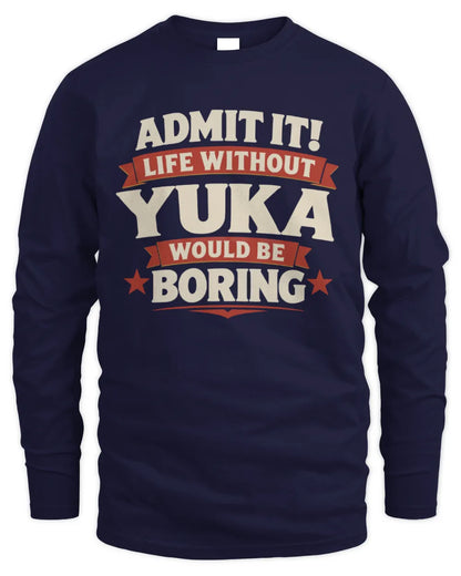 YUKA P4 KT003 Personalized Funny Quote Apparel “Life Without NAME Would Be Boring” - Men's Long Sleeved T-Shirt - Navy