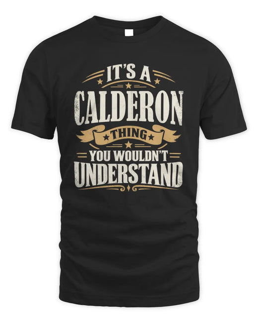 CALDERON P08 TH51 - Personalized “It’s a/an [NAME] Thing – You Wouldn’t Understand” Shirt