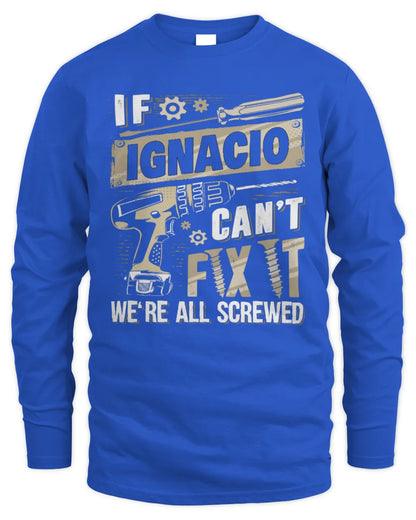 IGNACIO TX03 P02 - Personalized Handyman Mechanic Shirt “If NAME Can’t Fix It, We’re All Screwed” - Men's Long Sleeved T-Shirt - Royal