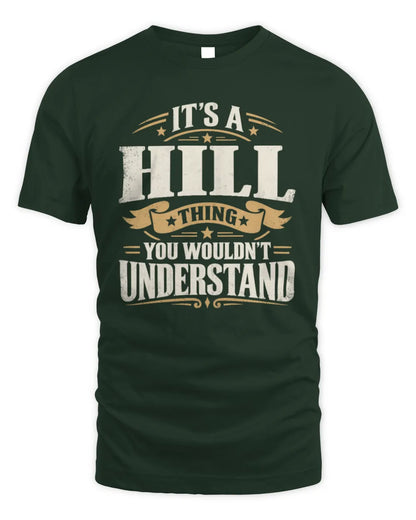 HILL P08 TH51 - Personalized “It’s a/an [NAME] Thing – You Wouldn’t Understand” Shirt - Unisex Standard T-Shirt - Forest Green