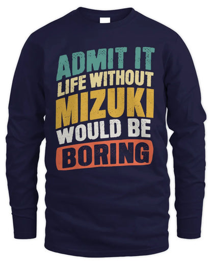 MIZUKI TP88-K4-229
Personalized Funny Quote Apparel “Life Without NAME Would Be Boring” - Men's Long Sleeved T-Shirt - Navy