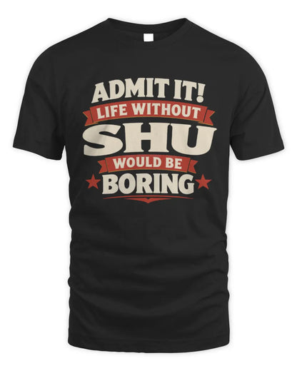 SHU P4 KT003 Personalized Funny Quote Apparel “Life Without NAME Would Be Boring” - Unisex Standard T-Shirt - Black