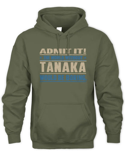 TANAKA TP68-K2-968 – Personalized Funny Quote Apparel “The World Without NAME Would Be Boring” - Unisex Hoodie - Military Green