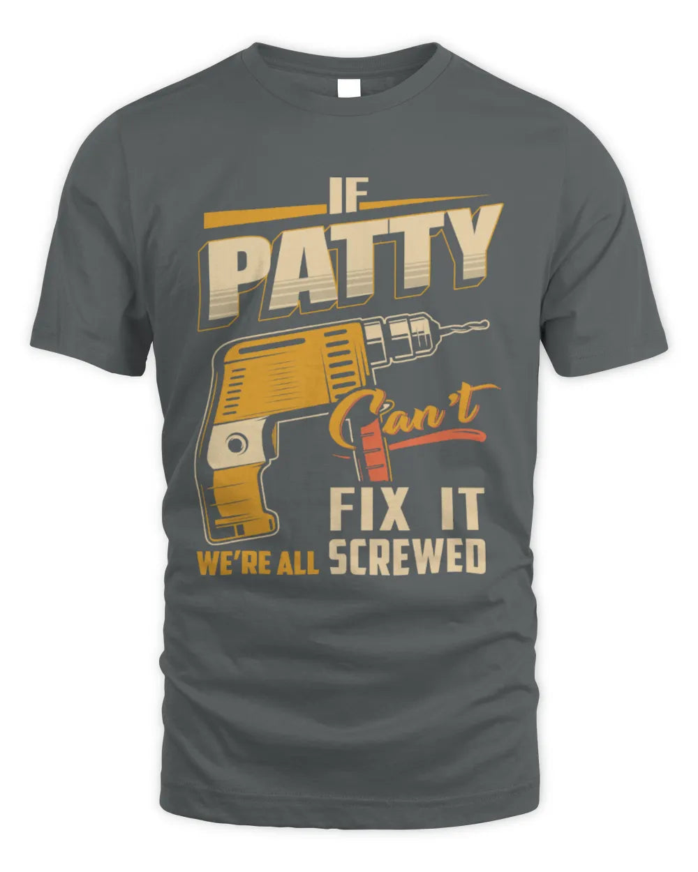 PATTY TP22-K4-228 - Personalized Handyman T-Shirt “If AARON Can’t Fix It, We’re All Screwed” - Unisex Standard T-Shirt - Charcoal