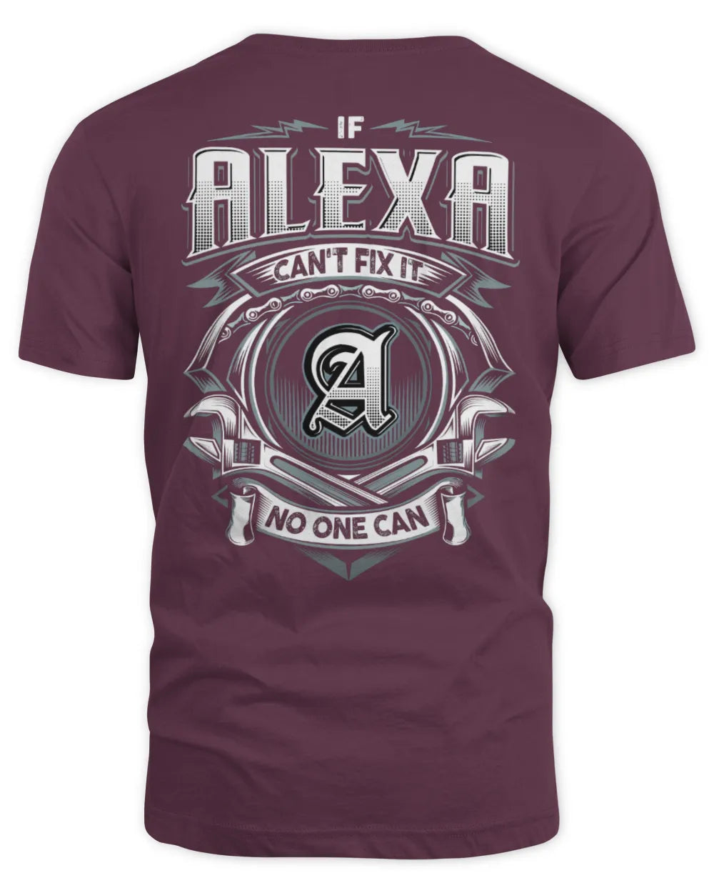 ALEXA AP81-K4-626 - Personalized Ahmed Quote Apparel “If Ahmed Can't Fix It, No One Can” - Unisex Standard T-Shirt - Maroon