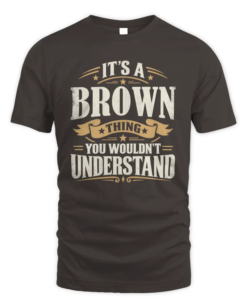 BROWN P08 TH51 - Personalized “It’s a/an [NAME] Thing – You Wouldn’t Understand” Shirt - Unisex Standard T-Shirt - Dark Chocolate