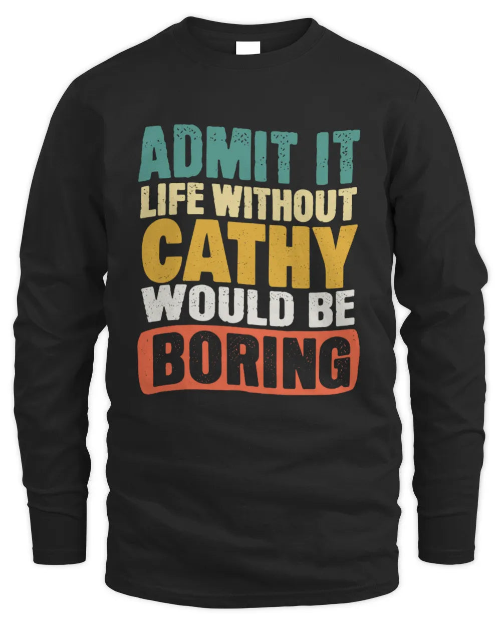 CATHY TP86-K3-229 Personalized Funny Quote Apparel “Life Without NAME Would Be Boring” - Men's Long Sleeved T-Shirt - Black