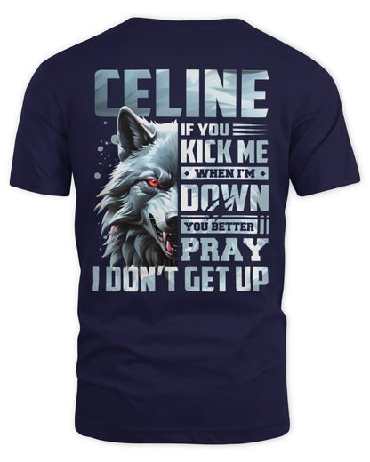 CELINE AP62-K4-666 - Personalized Fierce Wolf Quote Apparel “If You Kick Me When I’m Down, You Better Pray I Don’t Get Up” - Unisex Standard T-Shirt - Navy