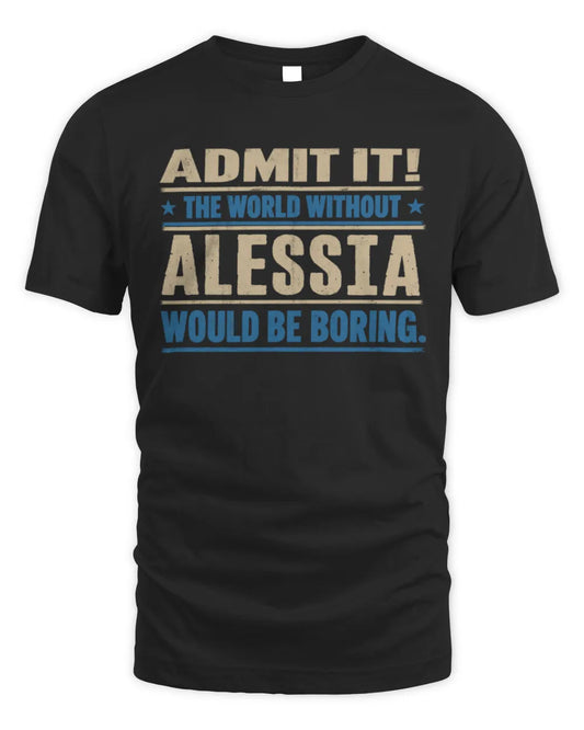 ALESSIA TP68-K2-968 – Personalized Funny Quote Apparel “The World Without NAME Would Be Boring” - Unisex Standard T-Shirt - Black