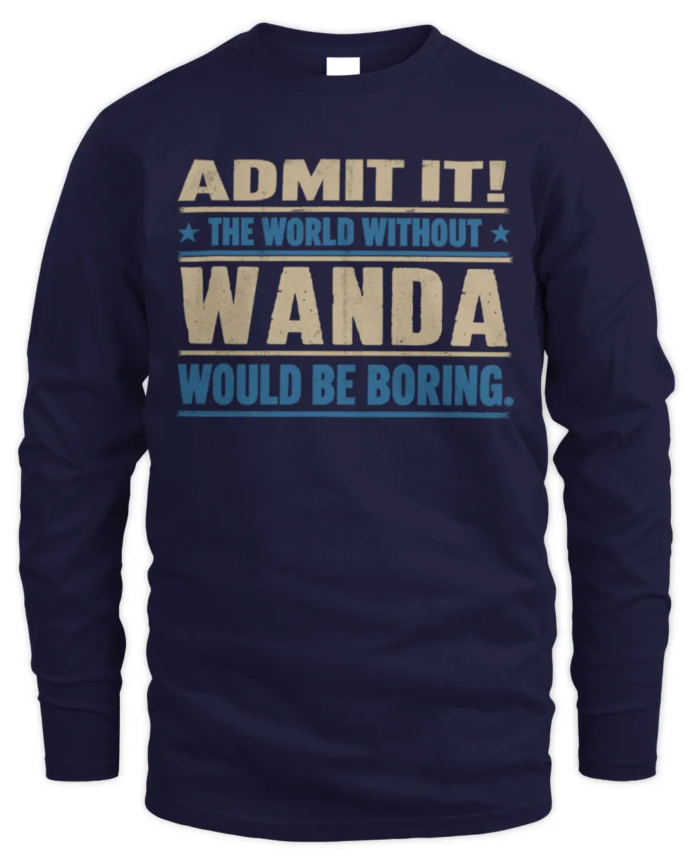 WANDA TP68-K2-968 – Personalized Funny Quote Apparel “The World Without NAME Would Be Boring” - Men's Long Sleeved T-Shirt - Navy