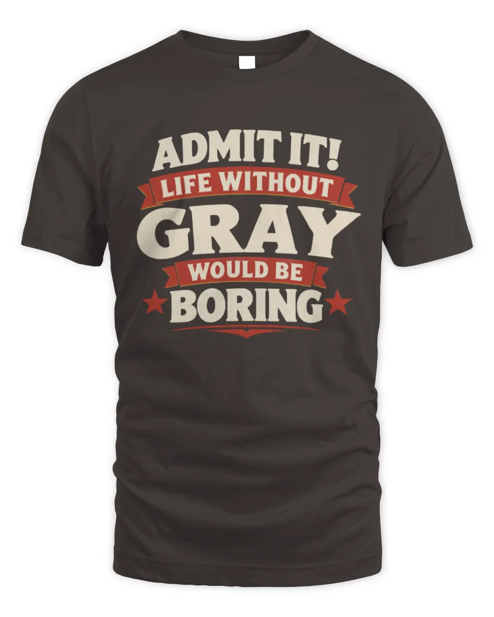 GRAY P4 KT003 Personalized Funny Quote Apparel “Life Without NAME Would Be Boring” - Unisex Standard T-Shirt - Dark Chocolate