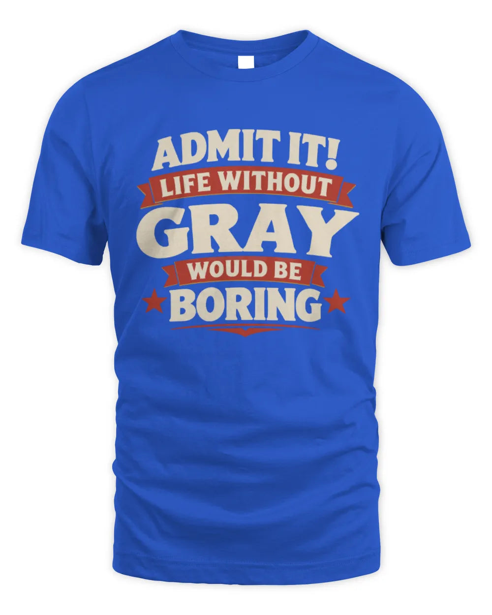GRAY P4 KT003 Personalized Funny Quote Apparel “Life Without NAME Would Be Boring” - Unisex Standard T-Shirt - Royal