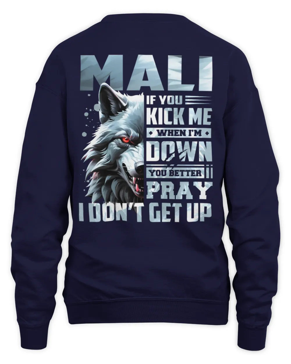 MALI AP62-K4-666 - Personalized Fierce Wolf Quote Apparel “If You Kick Me When I’m Down, You Better Pray I Don’t Get Up” - Unisex Sweatshirt - Navy